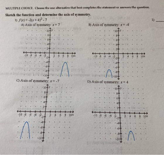 MULTIPLE CHOICE. Choose the one alternative that best completes the statement or answers the question. Sketch the function an