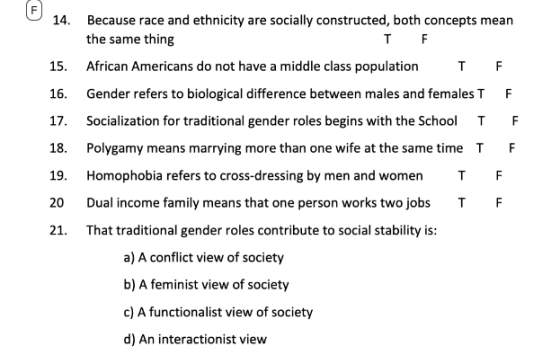F 14. 15. 16. 17. 18. 19. T Because race and ethnicity are socially constructed, both concepts mean the same thing TF African