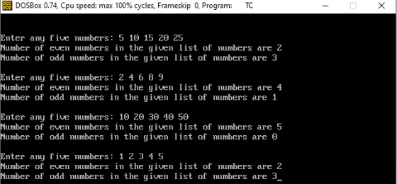 28 DOSBox 0.74, Cpu speed: max 100% cycles, Frameskip 0, Program: TC - X Enter any five numbers: 5 10 15 20 25 Number of even