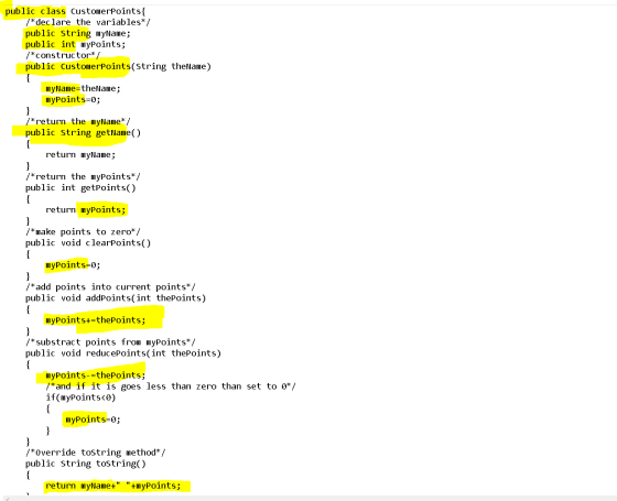 public class CustomerPoints /*declare the variables*/ public String myName; public int myPoints; /* constructor*/ public Cust