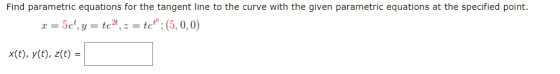Find parametric equations for the tangent line to the curve with the given parametric equations at the specified point. T = 5