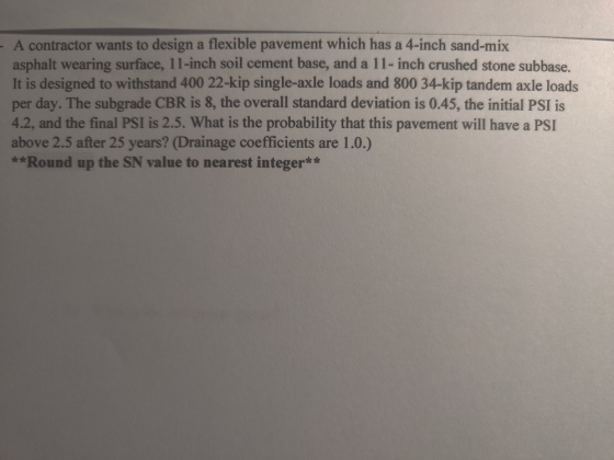 - A contractor wants to design a flexible pavement which has a 4-inch sand-mix asphalt wearing surface, 11-inch soil cement b
