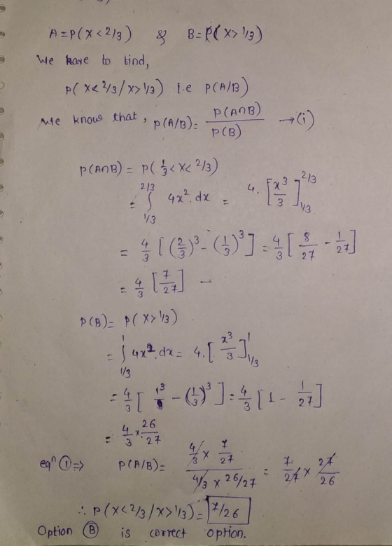 A=P(<2/3) 8 B=P(x> 13) We have to find, p( x< 43/ x> V8) le PCA)13) P(AMB) me know that P(A/B)- P (B) -213 3 P(AMB) = P( ģ< x