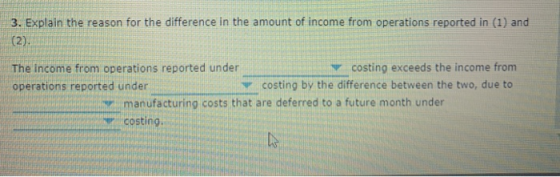 3. Explain the reason for the difference in the amount of income from operations reported in (1) and (2). The income from ope