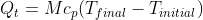 Q_t= Mc_p(T_{final}- T_{initial})