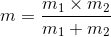 m = \frac{m_{1}\times m_{2}}{m_{1}+m_{2}}