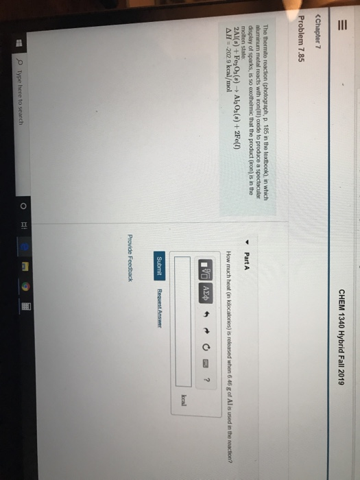 CHEM 1340 Hybrid Fall 2019 <Chapter 7 Problem 7.85 The thermite reaction (photograph, P. 185 in the textbook), in which alumi