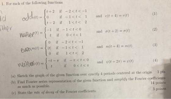 1. For each of the following functions id ther oddoces = {1+2 and v(t + 4) = v(t) ft+2 if - 2<t<-1 Cu(t) = { if -1<t< 1 t-2 i
