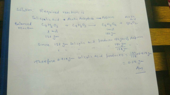 solution Required reaction is Salicylic acid HO & - Acetic Anhydride CHO a Aspirin CQ H₂O4 & Acetic GH902 renc tin 180 g 135