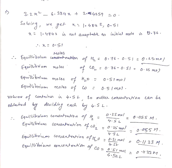 3.242 6.384x + 2.1484259 0. Solving, we get a=104842, 0.51 x= 104842 is not acceptable as initial mole is 0.76. X 0.51 Moles