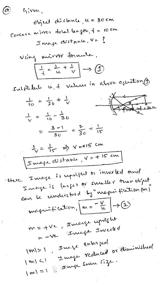 @ Given, objet distance, u = 30cm Concave minor total length, f = 10cm Image distance, v= ? using mirror formula, substibule