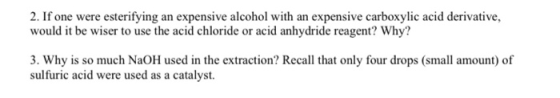 2. If one were esterifying an expensive alcohol with an expensive carboxylic acid derivative, would it be wiser to use the ac