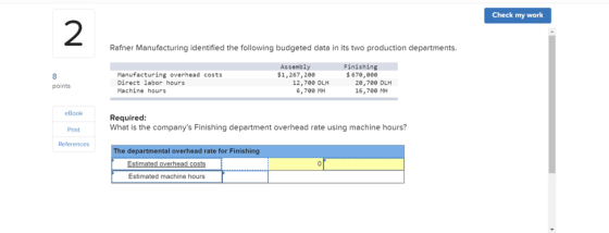 Check my work Rafner Manufacturing identified the following budgeted data in its two production departments. Manufacturing ov
