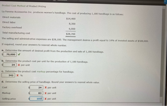 Product Cost Method of Product Pricing La Femme Accessories Inc. produces womens handbags. The cost of producing 1,180 handb
