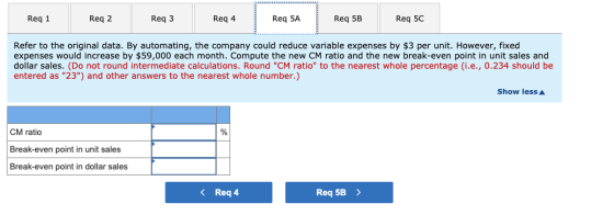 Req 1 Reg 2 Req3 Req 4 Req 5A Req 5B Req 5C Refer to the original data. By automating, the company could reduce variable expe