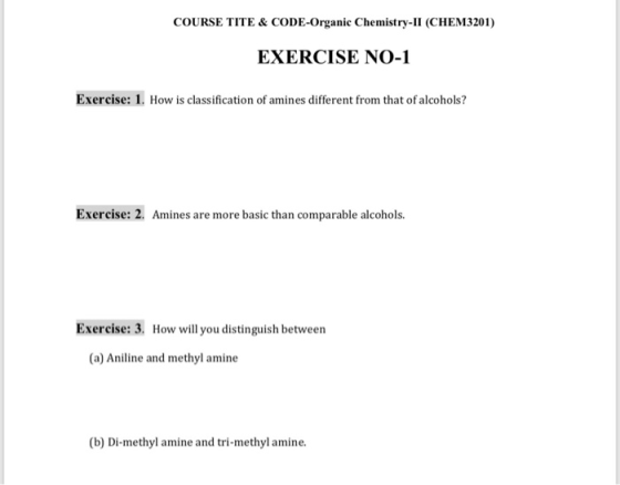 COURSE TITE & CODE-Organic Chemistry-II (CHEM3201) EXERCISE NO-1 Exercise: 1. How is classification of amines different from