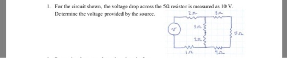 For the circuit shown, the voltage drop across the 5Ω resistor is measured as 10 V. Determine the voltage provided by the source I. 3n. ラ ㄴ 2.n 1几