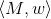 \langle M,w\rangle