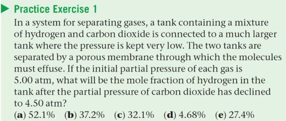 Practice Exercise 1 In a system for separating gases, a tank containing a mixture of hydrogen and carbon dioxide is connected
