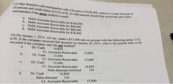13) May Retailers sold merchandise with a list price of $100,000, subject to a trade discount of 20 percent and credit terms