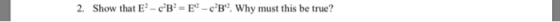 show that Er_ cB = Es_ c2B, why must this be true? 2.