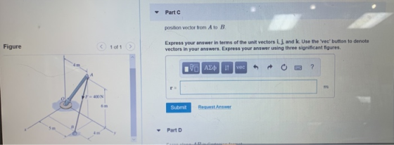 Part position vector from A to B Figure 1 of 1 Express your answer in terms of the unit vectors i, j, and k. Use the vec but