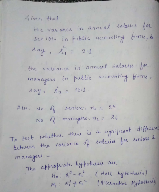iven that the vasiance in annual salaies Sen iesin bublic accounti RA け,人,こ2-1 the vauance in annual salaie managers in public acunhr bims cuy , x2 12-1 Atso, NO seniors ,n,ニ25 significant diftunu Totes t KH then, there a between the vasuance m anageu The attropviate hybothees au teanabire
