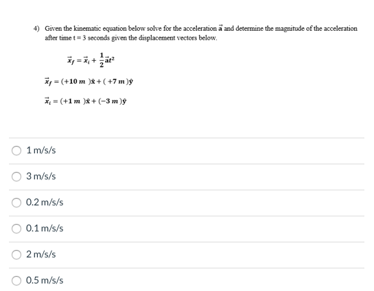 4) Given the kinematic equation below solve for the acceleration ā and determine the magnitude of the acceleration after time