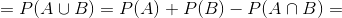=P(A\cup B)=P(A)+P(B)-P(A\cap B)=