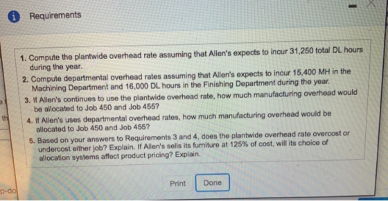 i Requirements 1. Compute the plantwide overhead rate assuming that Allens expects to incur 31,250 total DL hours during the