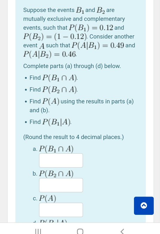 Suppose the events B and B2 are mutually exclusive and complementary events, such that P(B) = 0.12 and P(B2) = (1 – 0.12). Co
