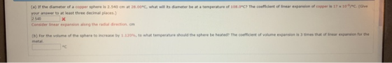 (a) of the diameter of a copper sphere is 2.540 cm at 20.00C, what will its diameter be at a temperature of 108.0C? The coe