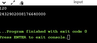 input 120 2432902008176640000 ... Program finished with exit code 0 Press ENTER to exit console.