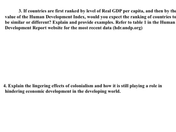 3. If countries are first ranked by level of Real GDP per capita, and then by the value of the Human Development Index, would