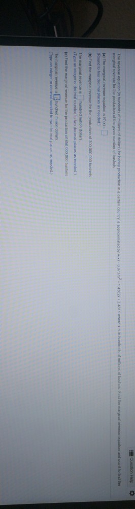 Help marginal revenue for the production of the gven number of bushels (a) The (Round訇four decimal places as needed) The marginal revenue is hundired million doilars