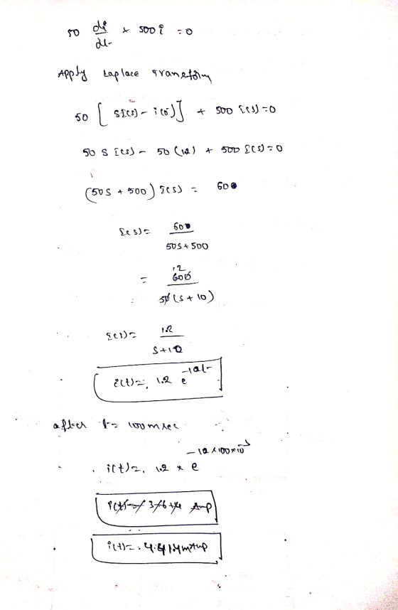 o Olyal 500 i o O de- Apply Laplace tranetsing 50 a $109 - 10)] + soo Ees! =0 so s [cs) - 50 (162) + 500 2(5) 20 (505 +500) a