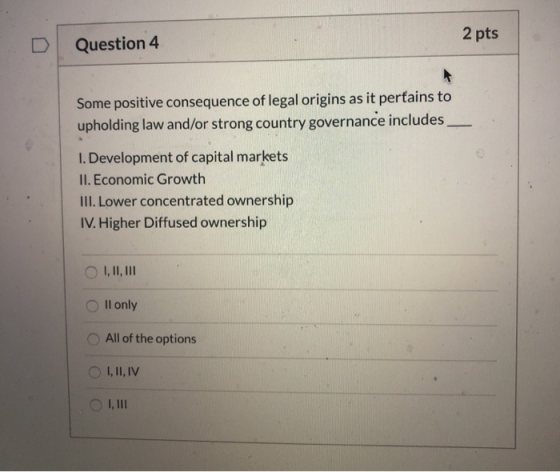2 pts Question 4 Some positive consequence of legal origins as it pertains to upholding law and/or strong country governance