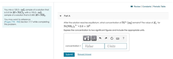 Review Constants Periodic Table You mix a 120.0-ml sample of a solution that is 0.0134 M in NiCl, with a 195.0-ml sample of a