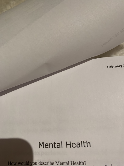 February Mental Health How would you describe Mental Health?