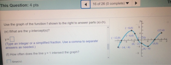 TH This Question: 4 pts 16 of 26 (0 complete) Use the graph of the function f shown to the right to answer parts (a)-(h). (e)