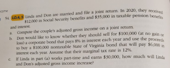 a. 54. LO.4,5 Linda and Don are married and file a joint return. In 2020, they received $12,000 in Social Security benefits a