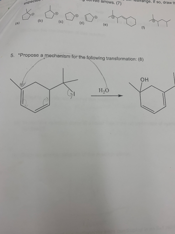 nge. If so, draw th arrows. (7 expect (b) (c) (d) (a) (e) (f) 5. *Propose a mechanism for the following transformation: (8) C