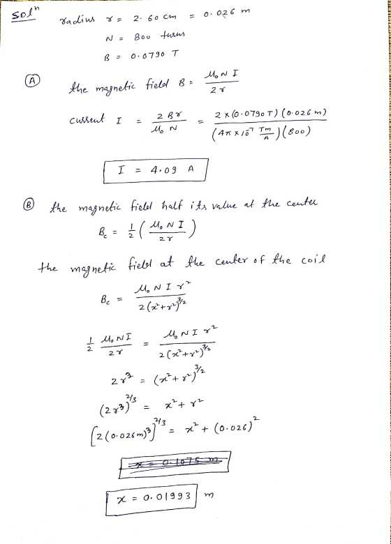 sol radius r= 2.60cm = 0.026 m N= 800 turns B = 0.0790 T - * the magnetic field Be Mont current . ZBY - Ūo 2x (0.0790T) (0.02