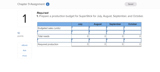 Chapter 9 Assignment i Saved Required: 1. Prepare a production budget for SuperStick for July, August, September, and October