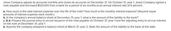 Jesse Company adjusts its accounts monthly and closes its accounts on December 31. On October 31, year 1, Jesse Company signe