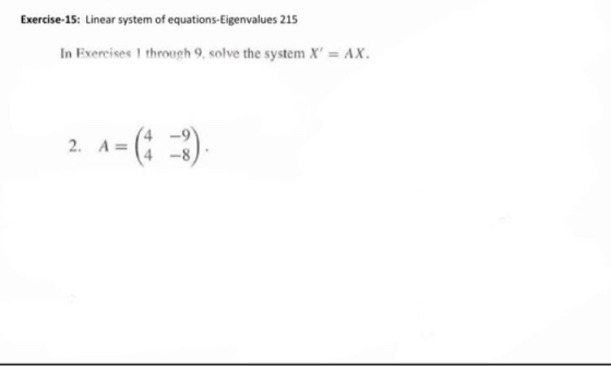 Exercise-15: Linear system of equations-Eigenvalues 215 In Exercises through 9, solve the system X = AX. 2. A= 4 4 - 8