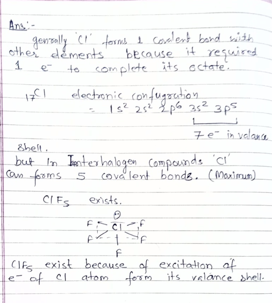 | Ans - genrally Cl forms 1 covalent bond with other elements because it required 1 é to complete its octate. 171 electronic