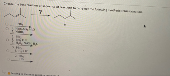 Choose the best reaction or sequence of reactions to carry out the following synthetic transformation. ? PBry 1. Hg(OA), H2O