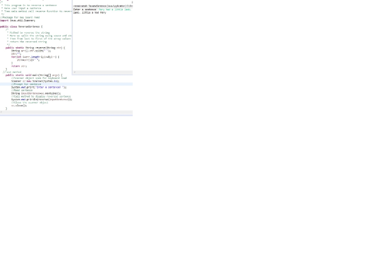 Enter b sentencel ary hsd a little Lno a T-en nt n n-tho: rm11 r.ver, fune on to rev.r. Packag tor key board resd ublic class ievesesntenee ast to first ofth array puhlic static Strirc reverstring str) t string arr[]-str.”11t(* ..); puhlie statir mid rai(serin rgt canner new Sce-ner(systen.in Syster, out, pr1rt:Enter ฮ sentence! -); Call sethod to disply reverssd sentenc