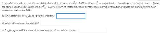A manufacturer believes that the variability of one of its processes is o?y=0.0005 millimeter?. A sample is taken from the pr